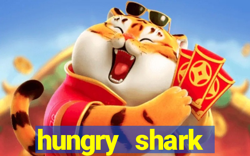 hungry shark evolution dinheiro infinito 2024